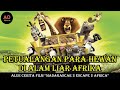 PETUALANGAN PARA HEWAN DI ALAM LIAR AFRIKA | ALUR CERITA FILM MADAGASCAR 2 ESCAPE 2 AFRICA