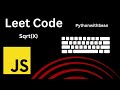 Solving the Square Root Problem with JavaScript | LeetCode Sqrt(x) Explained
