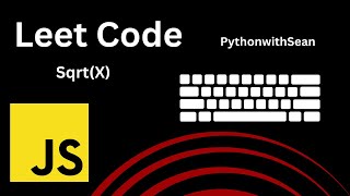 Solving the Square Root Problem with JavaScript | LeetCode Sqrt(x) Explained