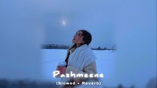 Pashmeene - Jung Sandhu (Slowed + Reverb) || Thand De Chalde Mahine Goriye || Jackk Music