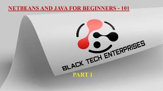 Java Basics 101 using Netbeans for Beginners