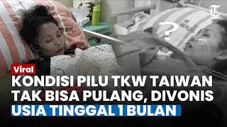 KONDISI PILU TKW Taiwan Tak Sanggup Pulang ke Indonesia, Wiji Divonis Tak Punya Kesempatan Hidup