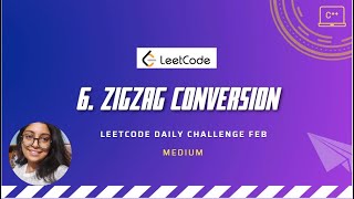 6. Zigzag Conversion | LeetCode Feb challenge | C++
