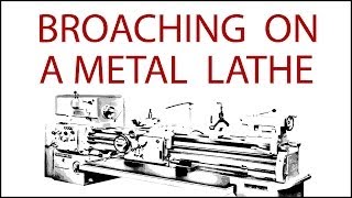 BROACHING ON THE LATHE