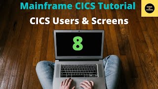 CICS Users , CICS Screens - Mainframe CICS Tutorial - Part 8