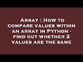 Array : How to compare values within an array in Python - find out whether 2 values are the same