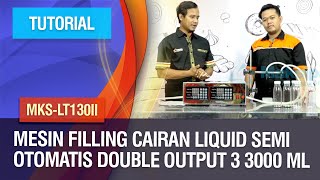 Tutorial - Mesin Filling Cairan Liquid Semi Otomatis Double Output 3 3000 ml MKS-LT130II