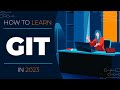 How To Learn Git In 2023