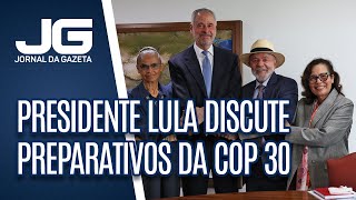 Presidente Lula discute preparativos da COP 30