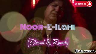 Noor-E-Ilahi (Slowed & Reverb) | Abida Parveen #moreviews #kalam #abidaparveen