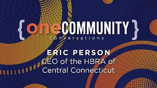 Eric Person, HBRA of Central Connecticut | One Community Conversations