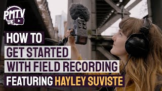 What Is Field Recording? - How To Get Started Field Recording With Hayley Suvist