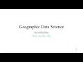Introduction - A course on Geographic Data Science