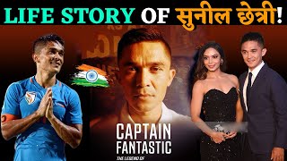 Real Life Story of India's Football Legend Sunil Chhetri | Captain Fantastic