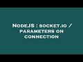 NodeJS : socket.io / parameters on connection