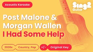 Post Malone & Morgan Wallen - I Had Some Help (Acoustic Karaoke)
