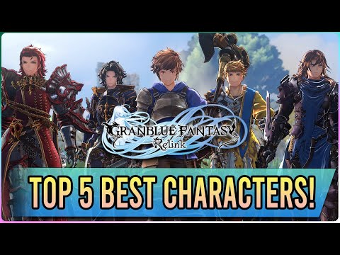 After 200 Hours, These are the 5 BEST Characters in Granblue Fantasy Relink!