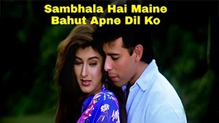 Sambhala Hai Maine Bahut Apne Dil Ko | KUMAR SANU | Naaraaz | Bollywood Love Songs | 1994