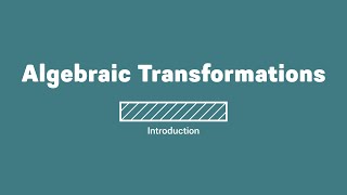 Algebraic Transformations Introduction [When Math Happens Courses]