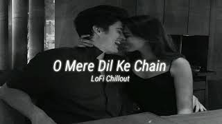 O Mere Dil Ke Chain (Slow + Reverb) | Sanam