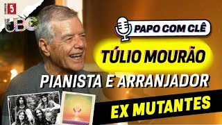 Túlio Mourão | EX Mutantes | Papo com Clê