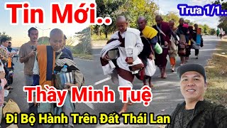 Tin Mới Nhất Thầy Minh Tuệ Bộ Hành Tại Thái Lan Hơn 20km Đầu Tiên Tại Thái Lan..Ai Xem Cũng Xúc Động