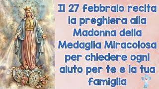 Il 27 febbraio recita la preghiera alla Madonna della Medaglia Miracolosa per chiedere ogni aiuto