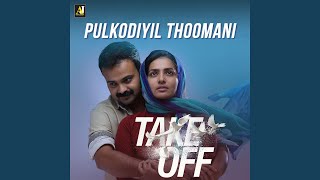 Pulkodiyil Thoomani (From "Take Off")