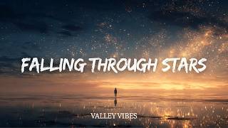 Valley Vibes —Falling Through Stars | Emotional EDM | Sad Future Bass