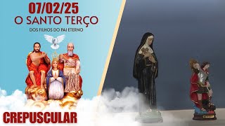 O Santo Terço dos Filhos do Pai Eterno - Crepuscular - 07/02/25