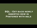 SQL : Get back newly inserted row in Postgres with sqlx