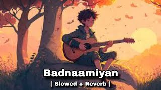 Badnaamiyan ( Slowed + Reverb ) | Armaan Malik | | Urvashi Rautela | | Hate Story IV | Armaan Lofi