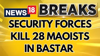 Security Forces Kill 28 Maoists In Bastar Region; Chhattisgarh CM Calls High-Level Meeting Of  Cops