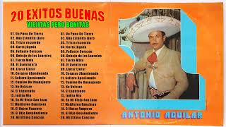 Antonio Aguilar - Sus Mejores Rancheras Mexicanas - Viejitas Pero Bonitas - 20 Exitos Buenas