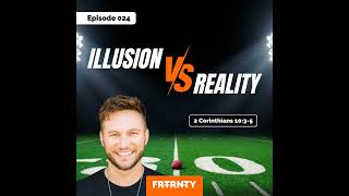 024 - Illusion vs. Reality