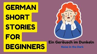 German Short Stories for Beginners | A1-A2 | 'Ein Geräusch im Dunkeln' #german #germanstory✨