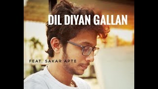 Dil Diyan Gallan | Sakar Apte Cover