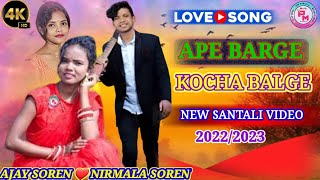 Ape Barge Kocha Balge || New SANTALI Video Song Program  2022 / 2023 || Ajay  Soren Nirmala Soren ||