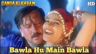 Bawla Hu Main Bawla - Jhankar - HD VideoSong Lyrical Ganga Ki Kasam (1999) ...