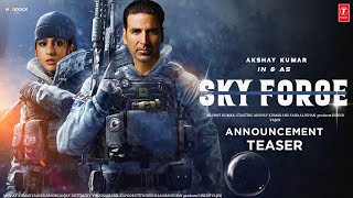 Sky Force Announcement Teaser | Akshay Kumar | Sara Ali Khan | Sky Force Trailer | Sky force Leak