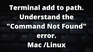 Terminal add to $PATH: Fix "command not found" error (Linux & Mac)