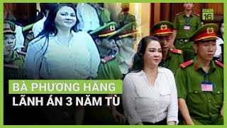 Vì sao bà Phương Hằng lãnh án 3 năm tù? | VTC16