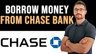 ✅ How To Borrow Money from Chase Bank (Full Guide)