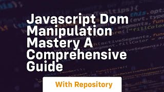javascript dom manipulation mastery a comprehensive guide