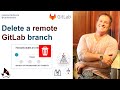 GitLab delete branch remote example