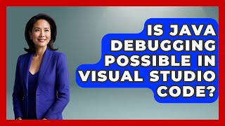 Is Java Debugging Possible in Visual Studio Code? - Learn To Troubleshoot