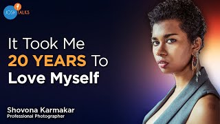 How The Power Of Self-Acceptance Changed My Life | Shovona Karmakar | Josh Talks