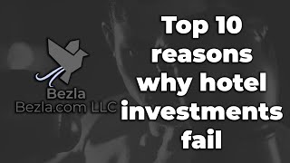 Top 10 reasons why hotel investments fail.  | Hotel Marketing