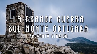 ORTIGARA • mt 2105 slm • Racconto della GRANDE GUERRA (Altopiano di Asiago)