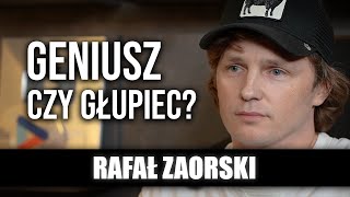 Rafał Zaorski. Geniusz czy głupiec?